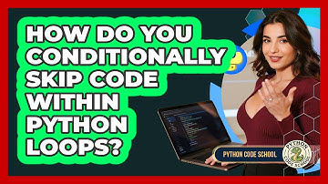 How Do You Conditionally Skip Code Within Python Loops? - Python Code School