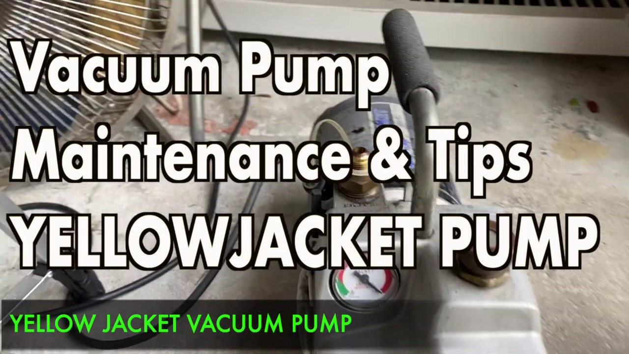 Vacuum pump Proper Oil change and maintenance Yellow Jacket Pump