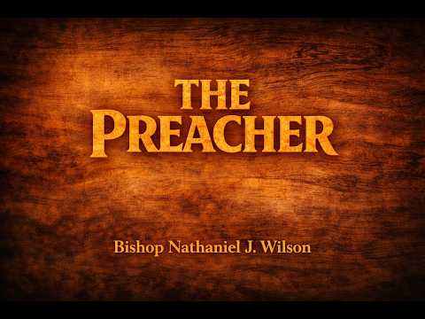 The Preacher | Bishop Nathaniel J. Wilson