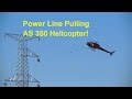 Helicopter power line pulling  as350