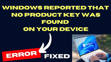 Windows reported that no product key was found on your device Error Fixed