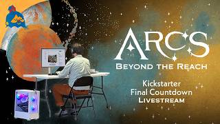 Arcs: Beyond the Reach - Kickstarter Final Countdown