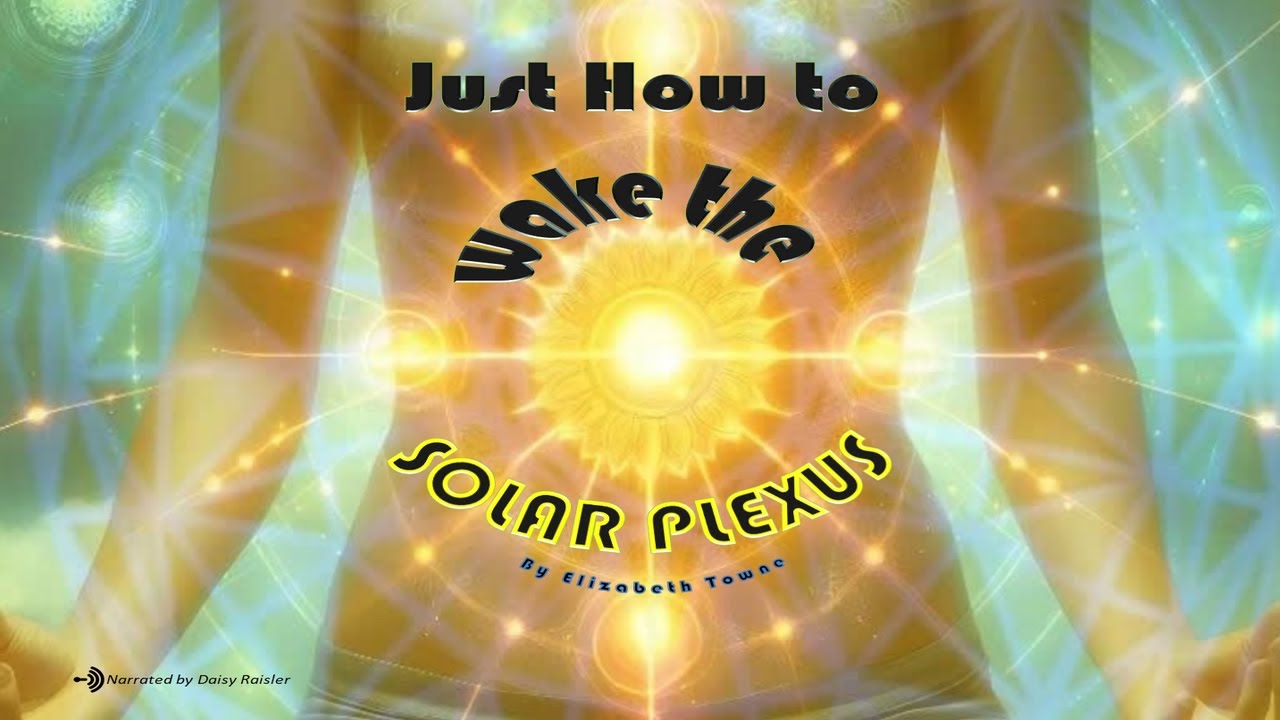 Just How to Wake the Solar Plexus by Elizabeth Towne [FULL AUDIO BOOK]