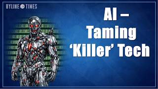 Artificial Intelligence: Taming 'KIller' Tech