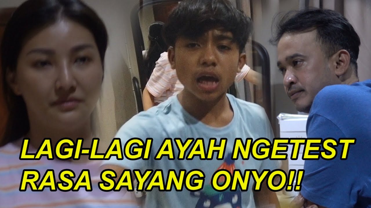 The Onsu Family - Lagi-lagi Ayah ngetest rasa sayang Onyo!!