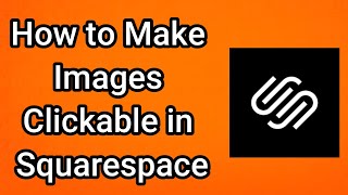 How to Make Images Clickable in Squarespace (2025)
