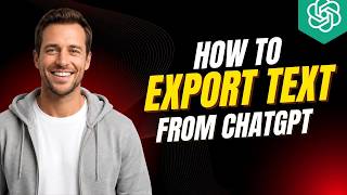 How To Export Text From ChatGPT [2026 Full Guide]