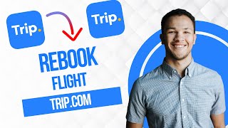 How To Rebook Flight in Trip.com (Best Method)