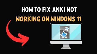 How to Fix Anki Not Working on Windows 11