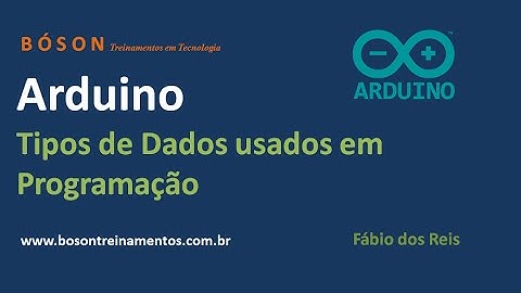 Arduino - Tipos de Dados usados em Programação