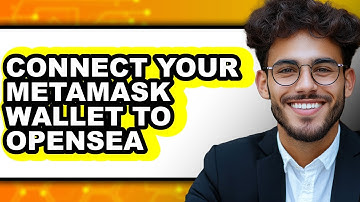 How to Connect Your MetaMask Wallet to OpenSea (Easy Method)