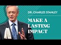 Making a lasting impact  dr charles stanley