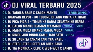 DJ TABOLA BOLA X CALON MANTU 🔥 DJ NGAPAIN REPOT X KO TOLONG BILANG CINTA KA 🎶 DJ TIKTOK VIRAL 2025