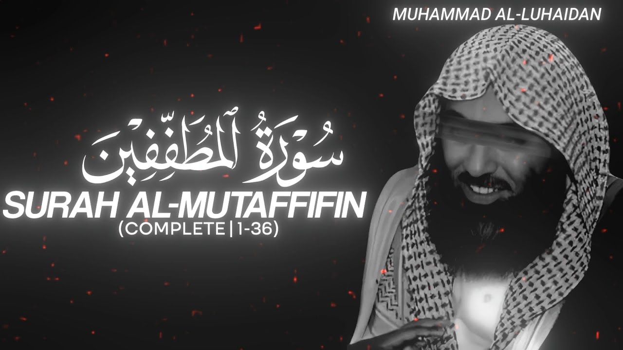 Surah Al-Mutaffifin (Complete | 1-36) by Muhammad Al-Luhaidan - QURAN is LIFE