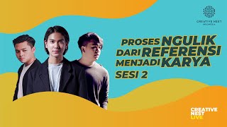 Proses Ngulik Dari Referensi Jadi Karya with Iqbaal, Kiki, Aldy - SESI 2 | CREATIVE NEST LIVE