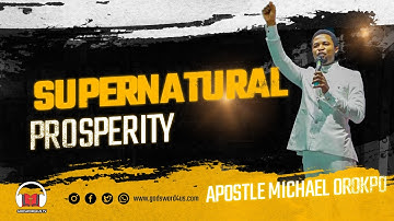 SUPERNATURAL PROSPERITY PT 2  - APOSTLE MICHAEL OROKPO