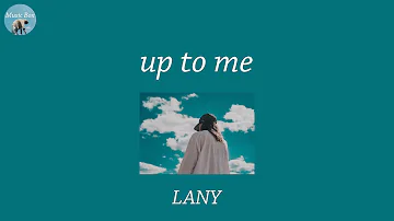 up to me - LANY (Lyric Video)