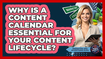 Why Is A Content Calendar Essential For Your Content Lifecycle? - Marketing and Advertising Guru