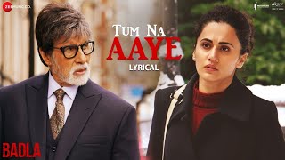 Tum Na Aaye - Lyrical | Badla | Amitabh Bachchan & Taapsee Pannu | KK | Amaal Mallik chords