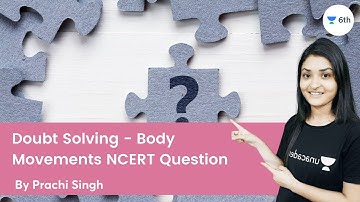 Doubt Solving - Body Movements  | NCERT Question | Prachi Singh