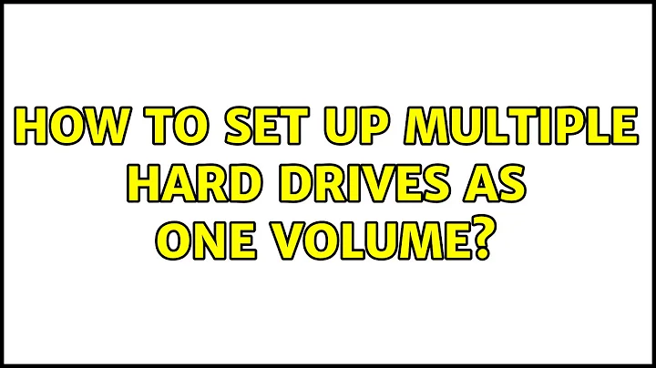 Ubuntu: How to set up multiple hard drives as one volume? (3 Solutions!!)