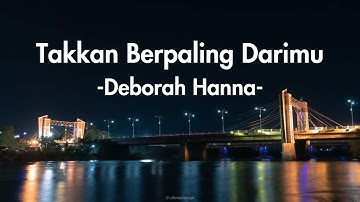Deborah Hanna - Takkan Berpaling Darimu (Lirik Lagu)