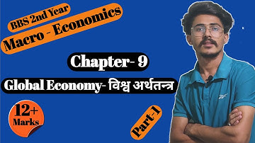 Global Economy, Chapter 9//BBS 2nd Year Macro Economics//Part-1//Globalization, Regional Integration