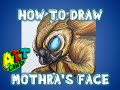How to Draw MOTHRA'S FACE