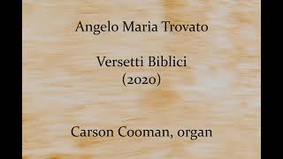 Angelo Maria Trovato — Versetti Biblici (2020) for organ