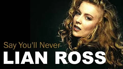 LIAN ROSS - Say You'll Never