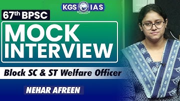 67th BPSC || Mock Interview || Nehar Afreen || Block SC & ST Welfare Officer #khansir #kgsias