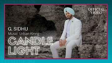 CANDLE LIGHT (Official Video) | G. Sidhu | Urban Kinng | Rupan Bal | Latest Punjabi Songs