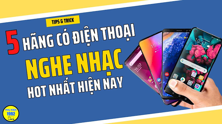 Top những điện thoại có âm thanh tốt nhất