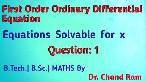 Equations Solvable for x |Question#1| Differential equation of first order but not first degree.