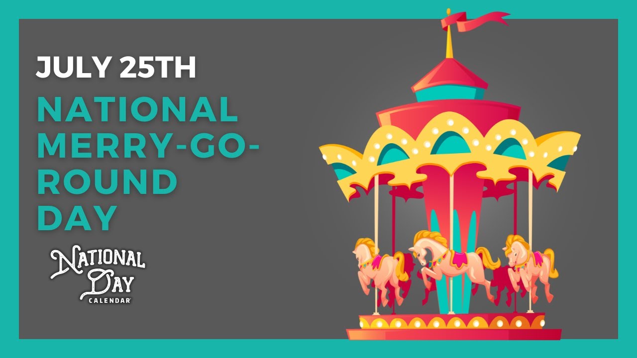 National Merry-Go-Round Day | July 25th - National Day Calendar