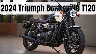 NEW 2024 Triumph Bonneville T120: A Modern Classic Reimagined