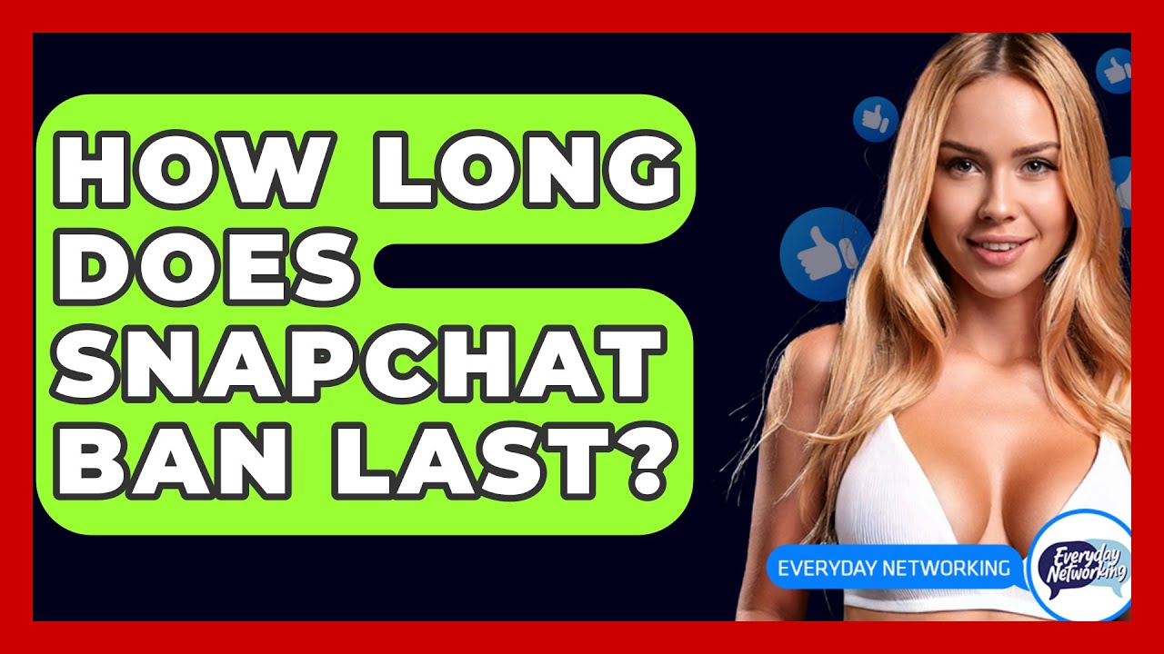 how-long-does-snapchat-ban-last-everyday-networking-youtube