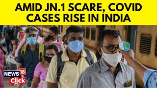 JN.1 Covid Cases | India logs 22% Increase In Covid-19 Cases Amid JN.1 Scare | English News | N18V