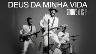 Groove Worship - Deus da Minha Vida by Thalles Roberto