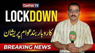 "Hakoomat ne Lockdown Laga Diya — Karobar Band, Awam Pareshan | Can Pak TV