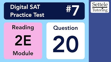 Digital SAT 7, Reading Module 2E, Question 20