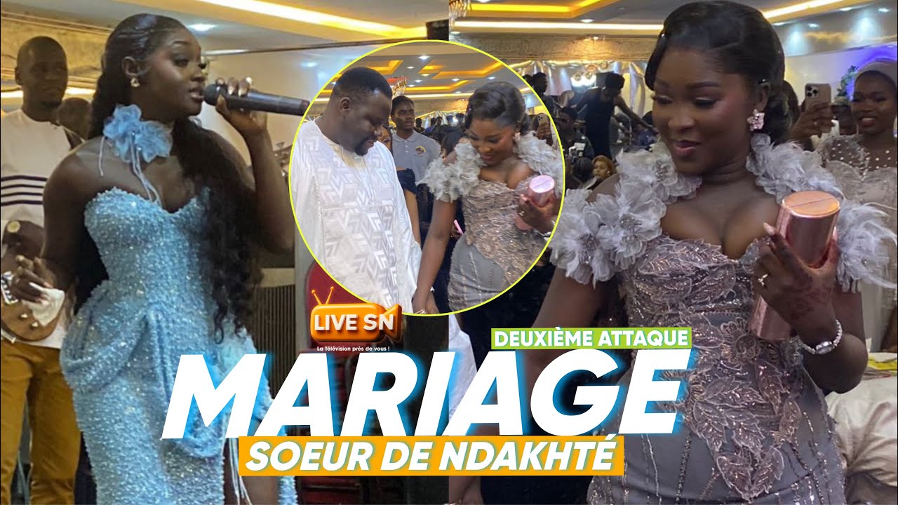 DEUXIÈME ATTAQUE: MARIAGE DE LA SOEUR DE NDAKHTÉ LO / AMBIANCE TOTALE #livesn 