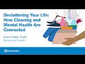 Decluttering Your Life: How Cleaning and Mental Health Are Connected | Dawn Potter, PsyD