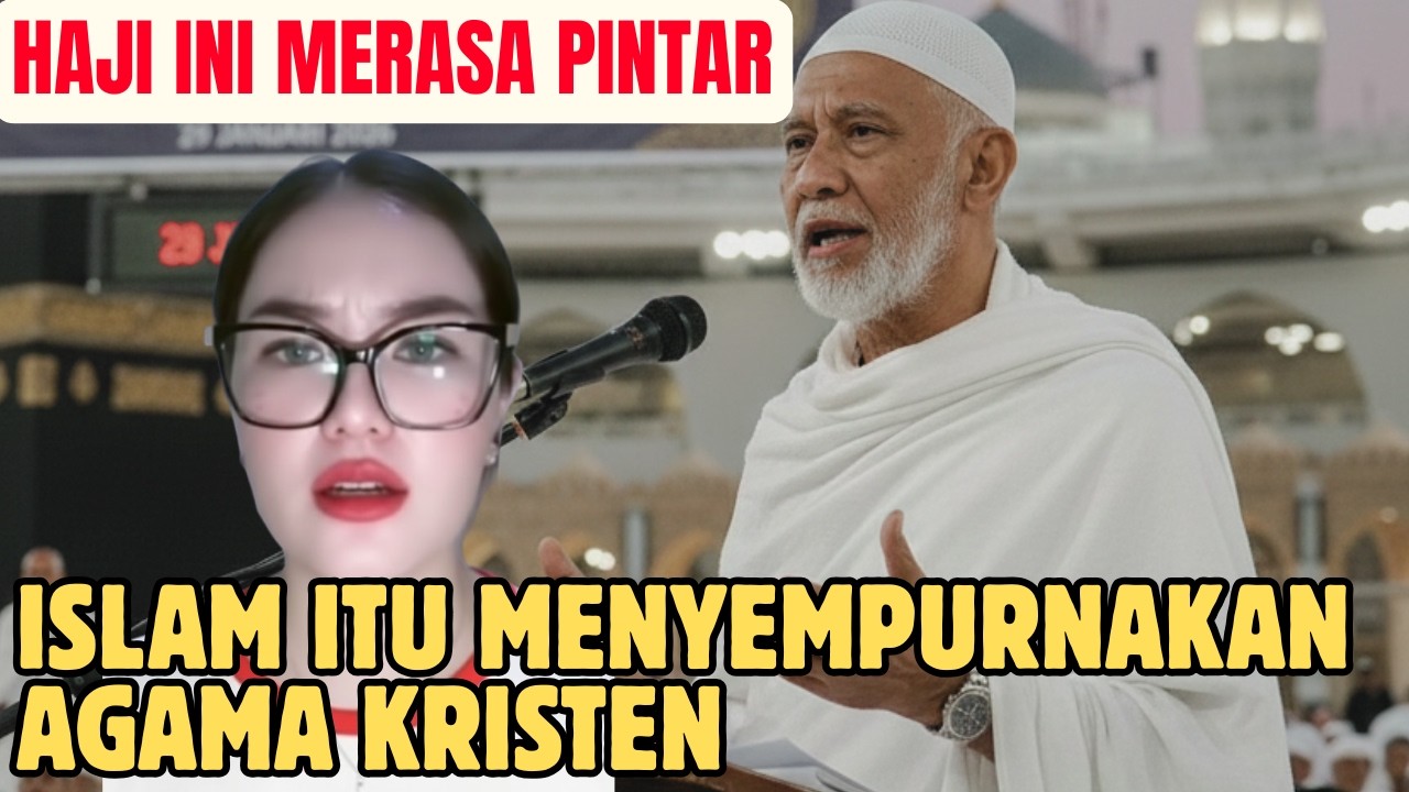 HAJI INI MERASA PINTAR SAMPE MENYEBUT ISLAM ITU MENYEMPURNAKAN AGAMA KRISTEN!SIMAK PENJELASAN AGATHA