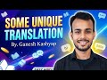 Some unique Translations By. Ganesh Kashyap