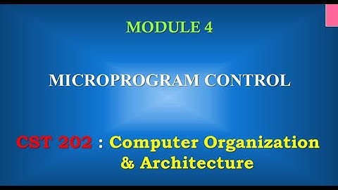 Microprogram Control | M4_3 | KTU | CST 202 Computer Organisation and Architecture