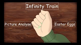 Infinity Train | Picture Analyse & Easter Eggs
