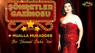 Mualla Mukadder | Bir İhtimal Daha Var | Şöhretler Gazinosu
