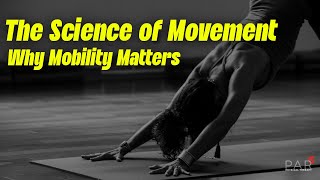 The Science Of Movement: Why Mobility Matters