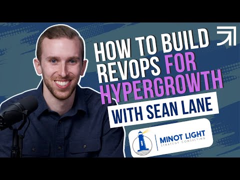 How to build RevOps for hypergrowth (w/ Sean Lane, Founding Partner, Minot Light Consulting)